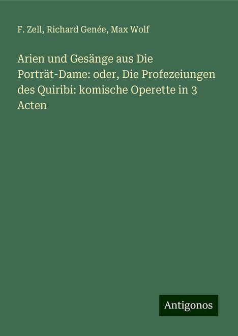 F. Zell: Arien und Gesänge aus Die Porträt-Dame: oder, Die Profezeiungen des Quiribi: komische Operette in 3 Acten, Buch