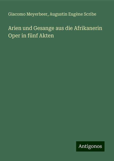 Giacomo Meyerbeer (1791-1864): Arien und Gesange aus die Afrikanerin Oper in fünf Akten, Buch