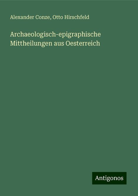 Alexander Conze: Archaeologisch-epigraphische Mittheilungen aus Oesterreich, Buch