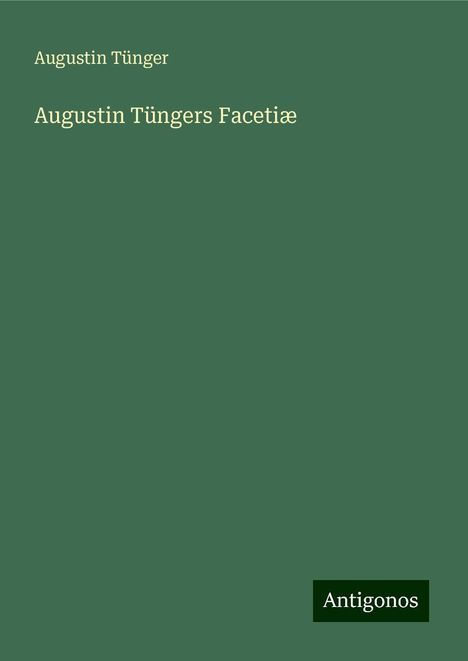 Augustin Tünger: Augustin Tüngers Facetiæ, Buch