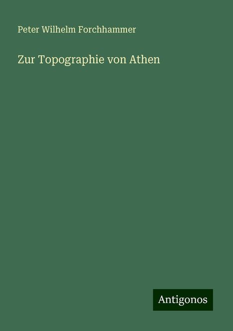 Peter Wilhelm Forchhammer: Zur Topographie von Athen, Buch