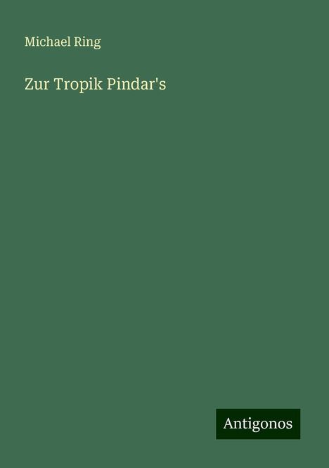 Michael Ring: Zur Tropik Pindar's, Buch