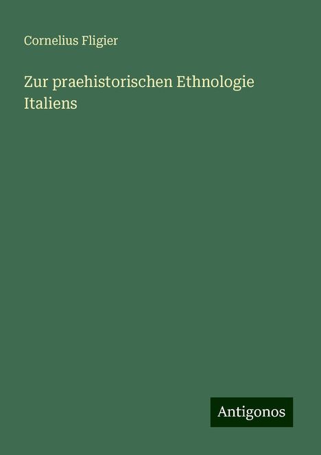 Cornelius Fligier: Zur praehistorischen Ethnologie Italiens, Buch