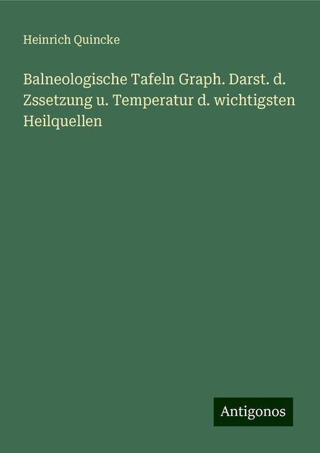 Heinrich Quincke: Balneologische Tafeln Graph. Darst. d. Zssetzung u. Temperatur d. wichtigsten Heilquellen, Buch