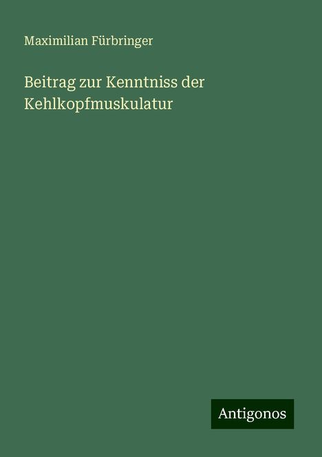 Maximilian Fürbringer: Beitrag zur Kenntniss der Kehlkopfmuskulatur, Buch