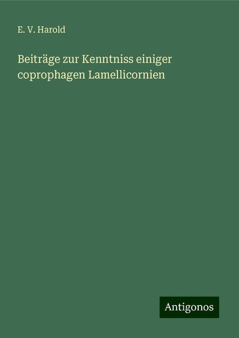 E. V. Harold: Beiträge zur Kenntniss einiger coprophagen Lamellicornien, Buch