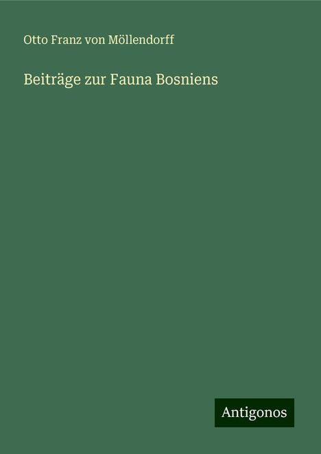 Otto Franz von Möllendorff: Beiträge zur Fauna Bosniens, Buch