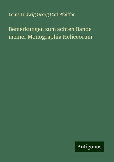 Louis Ludwig Georg Carl Pfeiffer: Bemerkungen zum achten Bande meiner Monographia Heliceorum, Buch