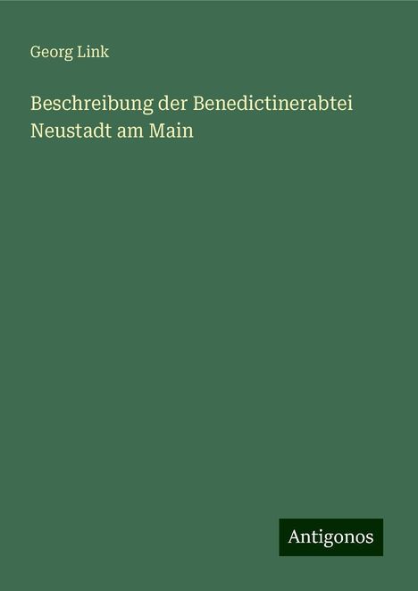 Georg Link: Beschreibung der Benedictinerabtei Neustadt am Main, Buch