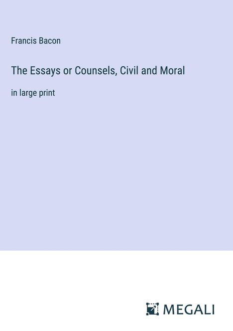 Francis Bacon: The Essays or Counsels, Civil and Moral, Buch