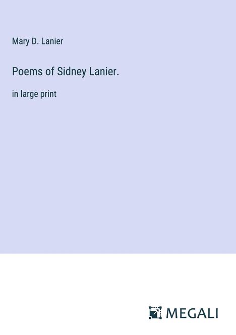 Mary D. Lanier: Poems of Sidney Lanier., Buch