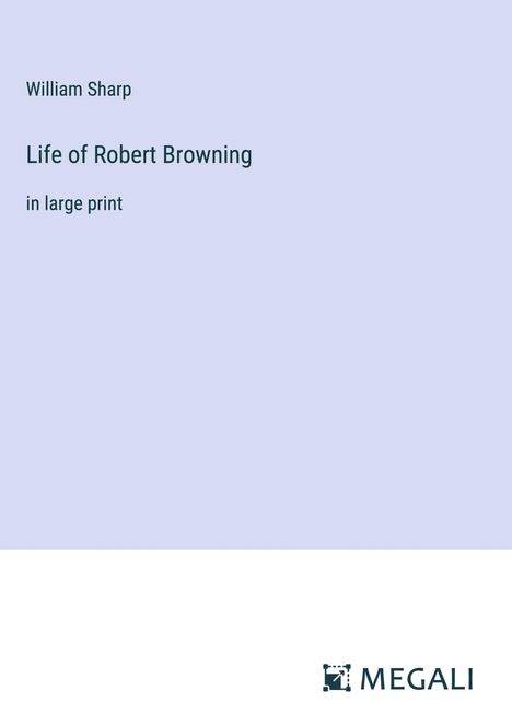 William Sharp: Life of Robert Browning, Buch