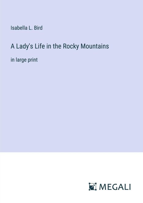 Isabella L. Bird: A Lady's Life in the Rocky Mountains, Buch