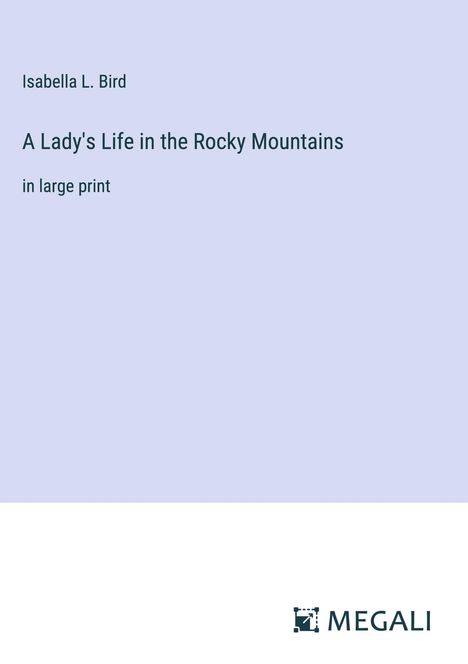 Isabella L. Bird: A Lady's Life in the Rocky Mountains, Buch