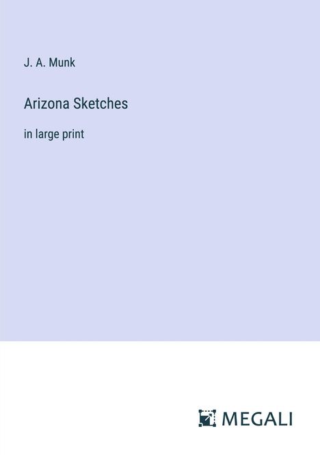 J. A. Munk: Arizona Sketches, Buch