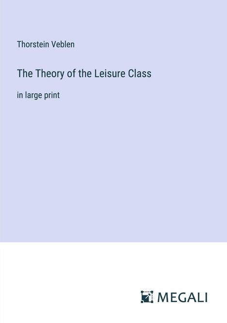 Thorstein Veblen: The Theory of the Leisure Class, Buch