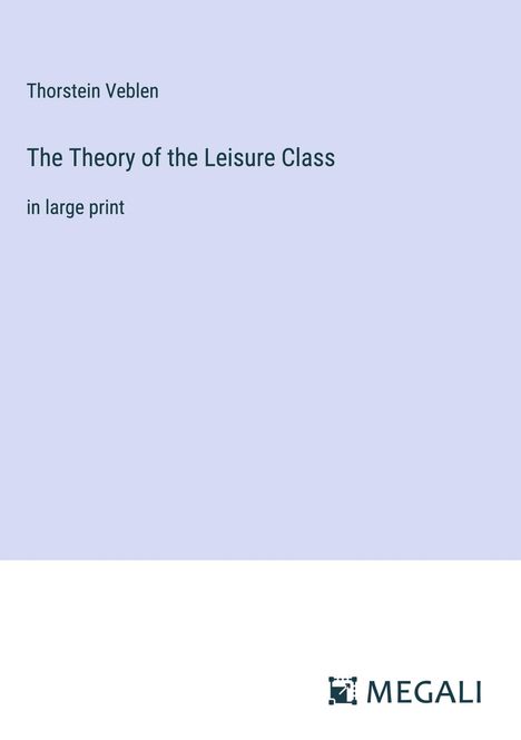 Thorstein Veblen: The Theory of the Leisure Class, Buch