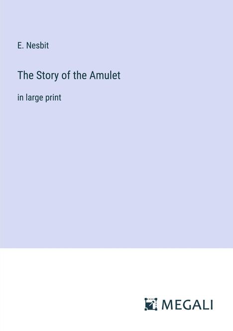 E. Nesbit: The Story of the Amulet, Buch