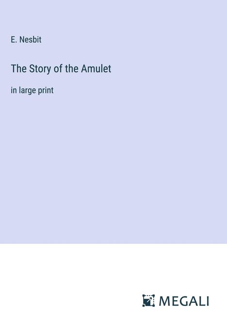 E. Nesbit: The Story of the Amulet, Buch
