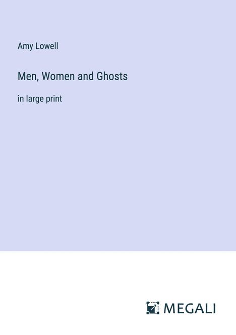 Amy Lowell: Men, Women and Ghosts, Buch