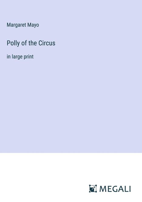 Margaret Mayo: Polly of the Circus, Buch