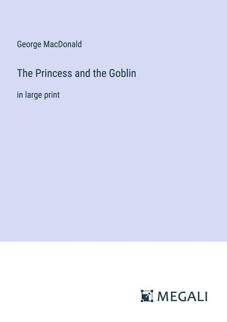 George Macdonald: The Princess and the Goblin, Buch