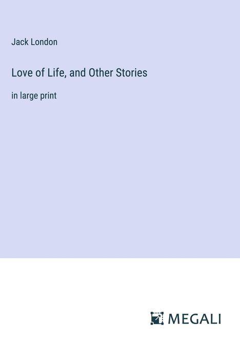 Jack London: Love of Life, and Other Stories, Buch