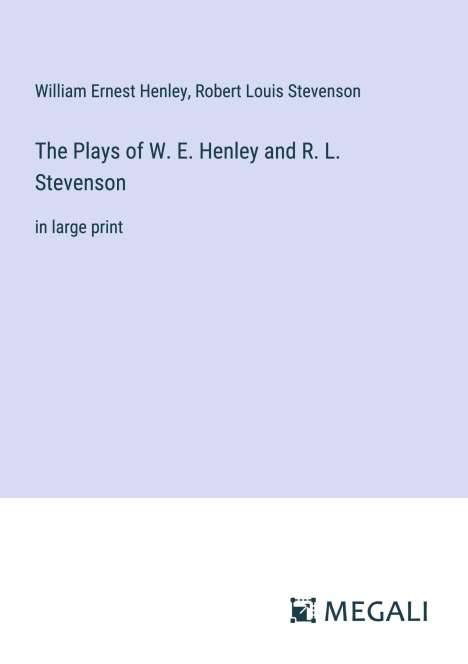 William Ernest Henley: The Plays of W. E. Henley and R. L. Stevenson, Buch