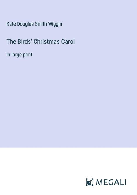 Kate Douglas Smith Wiggin: The Birds' Christmas Carol, Buch