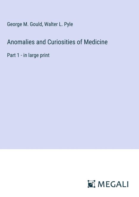 George M. Gould: Anomalies and Curiosities of Medicine, Buch