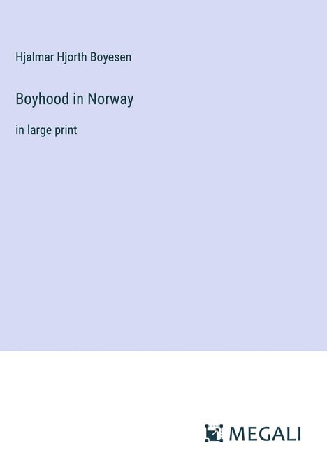 Hjalmar Hjorth Boyesen: Boyhood in Norway, Buch