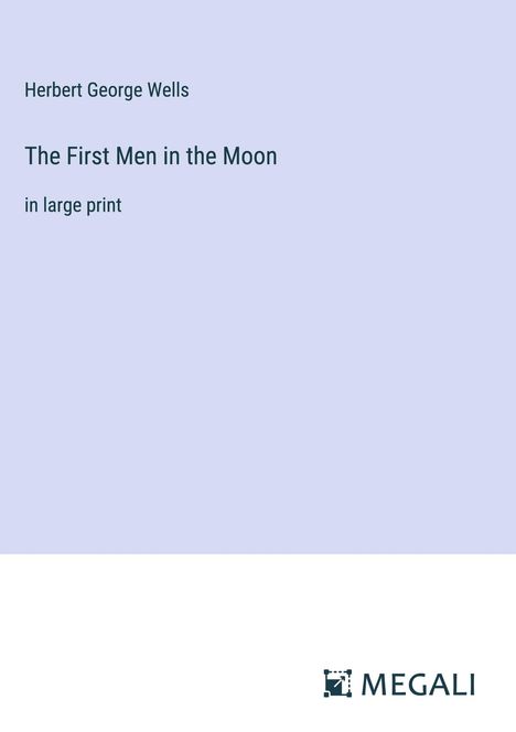 H. G. Wells: The First Men in the Moon, Buch