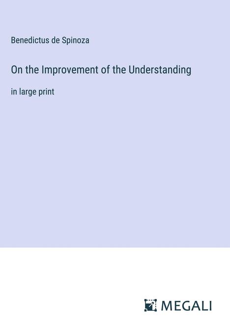 Benedictus De Spinoza: On the Improvement of the Understanding, Buch