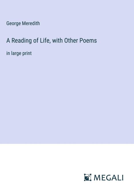 George Meredith: A Reading of Life, with Other Poems, Buch