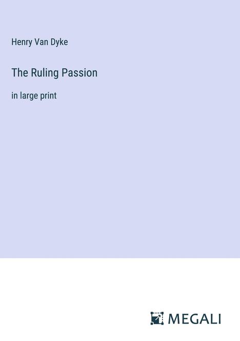 Henry Van Dyke: The Ruling Passion, Buch