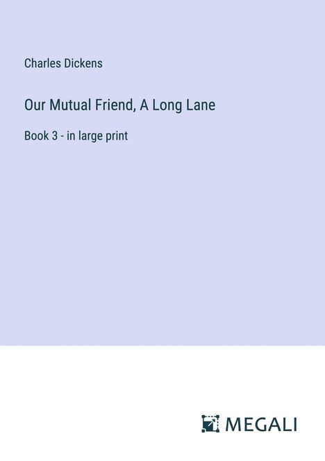 Charles Dickens: Our Mutual Friend, A Long Lane, Buch