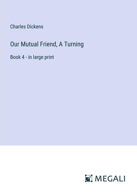 Charles Dickens: Our Mutual Friend, A Turning, Buch