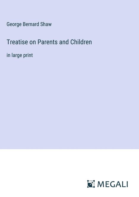 George Bernard Shaw: Treatise on Parents and Children, Buch