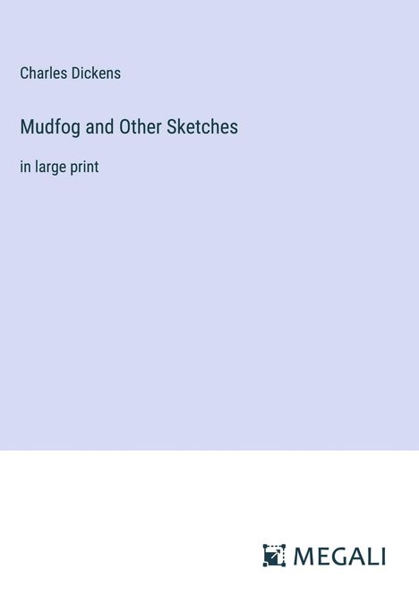 Charles Dickens: Mudfog and Other Sketches, Buch