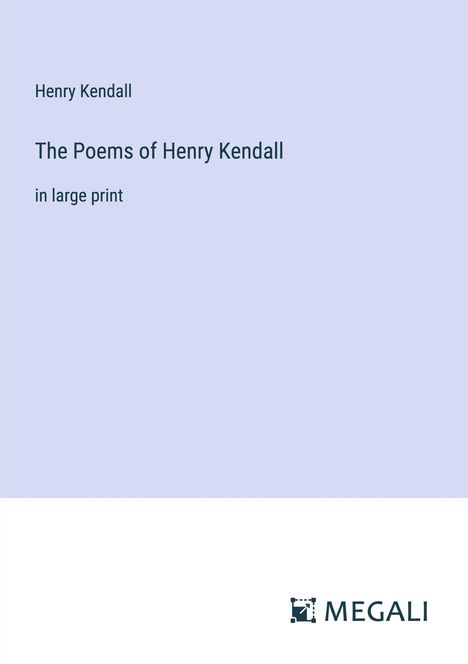 Henry Kendall: The Poems of Henry Kendall, Buch