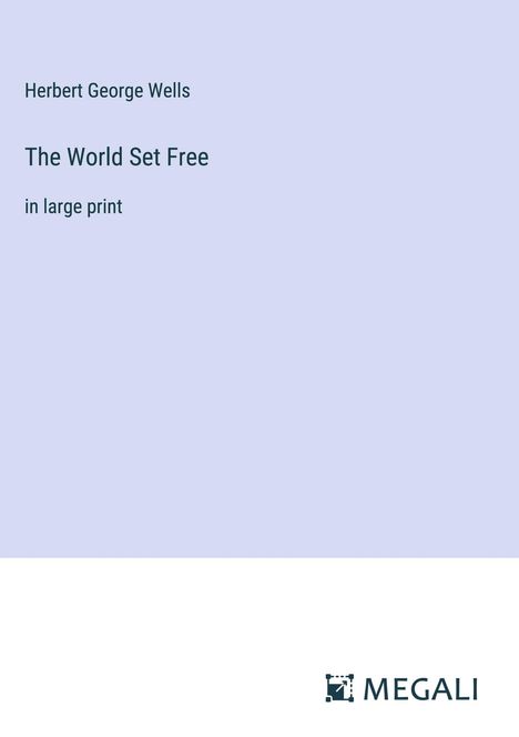 H. G. Wells: The World Set Free, Buch