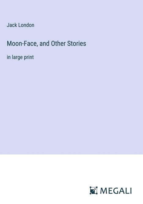 Jack London: Moon-Face, and Other Stories, Buch