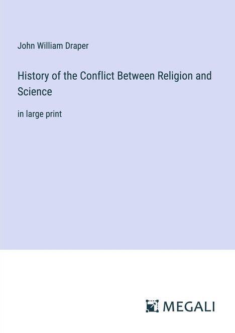 John William Draper: History of the Conflict Between Religion and Science, Buch