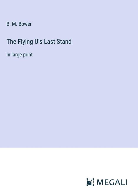 B. M. Bower: The Flying U's Last Stand, Buch