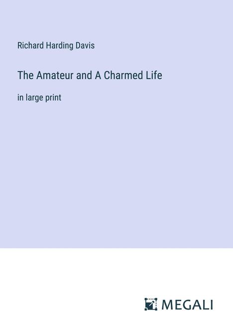 Richard Harding Davis: The Amateur and A Charmed Life, Buch