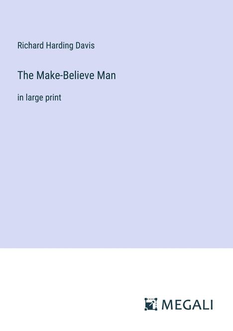 Richard Harding Davis: The Make-Believe Man, Buch