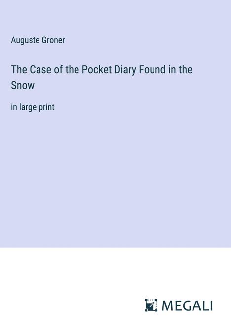 Auguste Groner: The Case of the Pocket Diary Found in the Snow, Buch