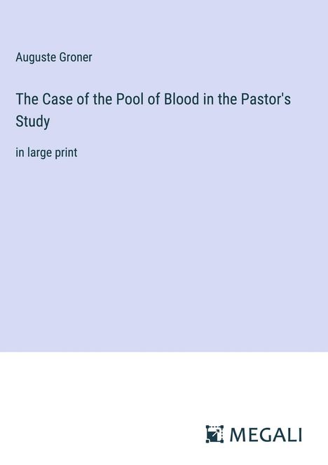 Auguste Groner: The Case of the Pool of Blood in the Pastor's Study, Buch