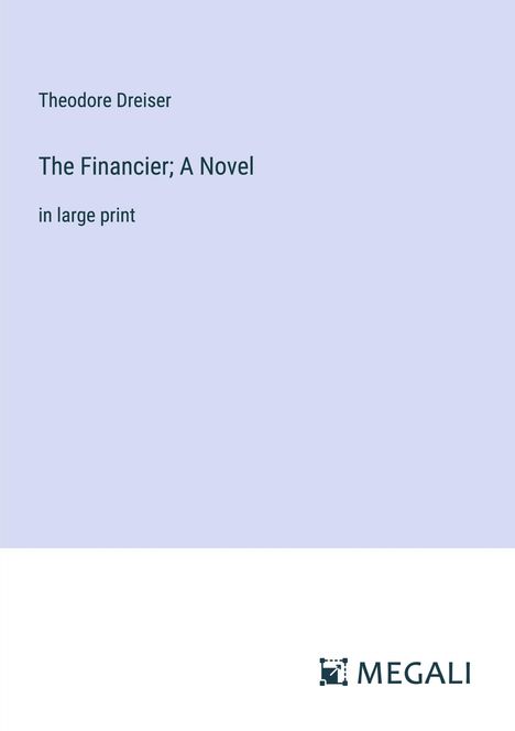 Theodore Dreiser: The Financier; A Novel, Buch