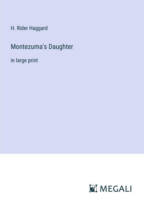 H. Rider Haggard: Montezuma's Daughter, Buch